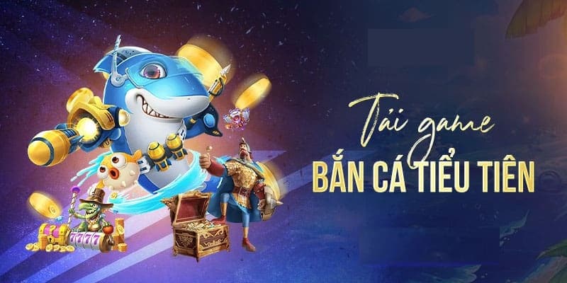 Tải game bắn cá siêu dễ dàng 