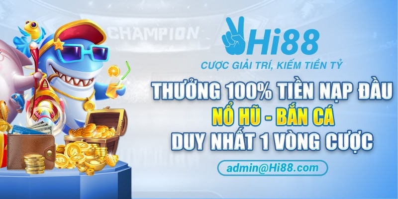 Thông tin chi tiết về ưu đãi Hi88 thưởng nạp lần đầu bắn cá - nổ hũ