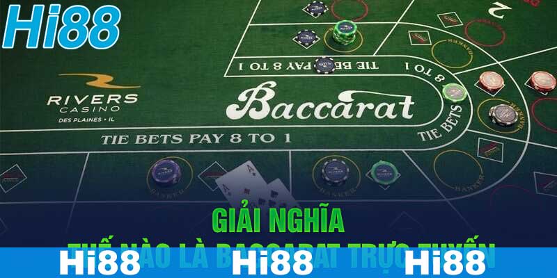 Giải nghĩa thế nào là Baccarat trực tuyến