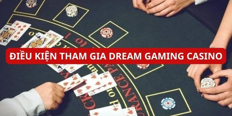 dieu-kien-choi-dream-gaming-casino