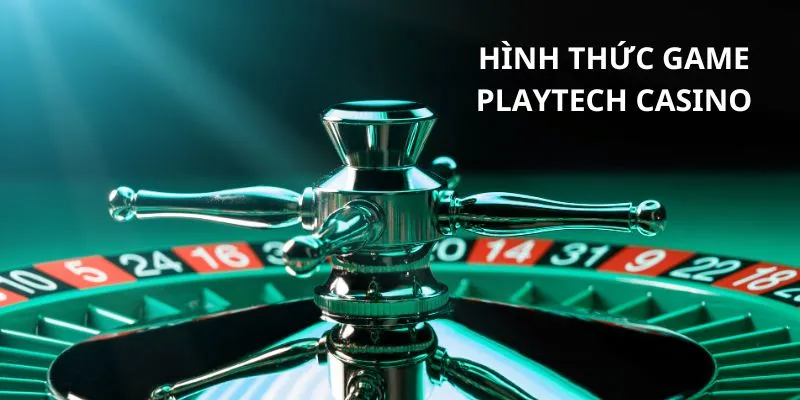 hinh-thuc-game-playtech-casino