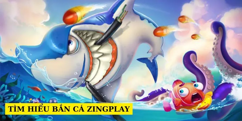 tim-hieu-ban-ca-zingplay