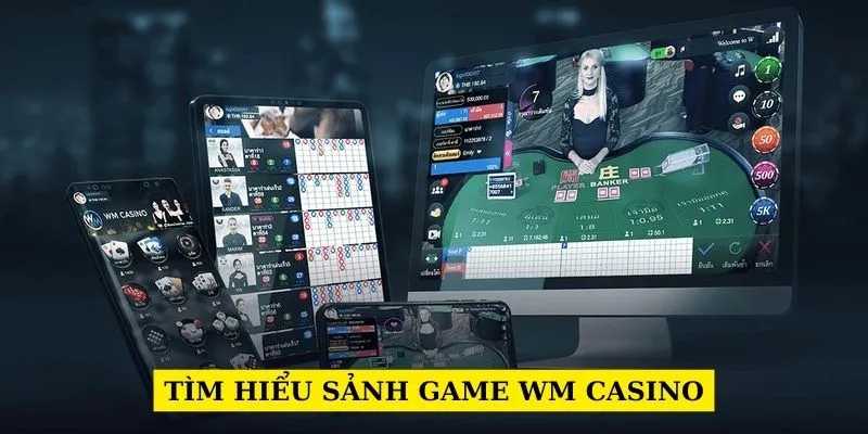 tim-hieu-sanh-game-wm-casino